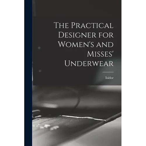 The Practical Designer for Women's and Misses' Underwear