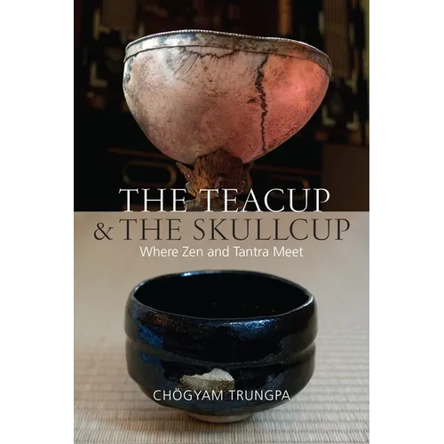 The Teacup and the Skullcup: Where Zen and Tantra Meet