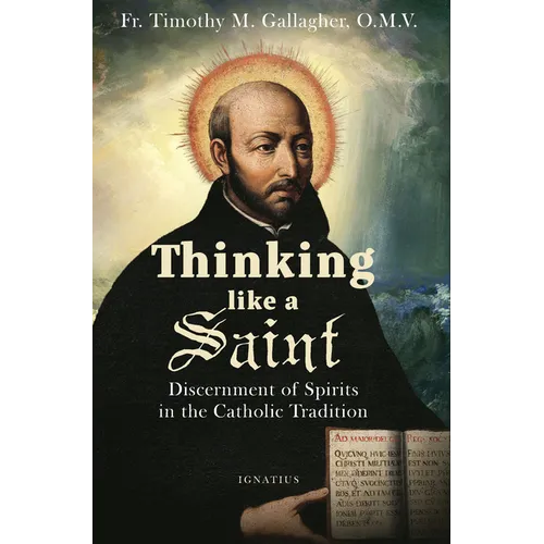 Thinking Like a Saint: Discernment of Spirits in the Catholic Tradition - Paperback