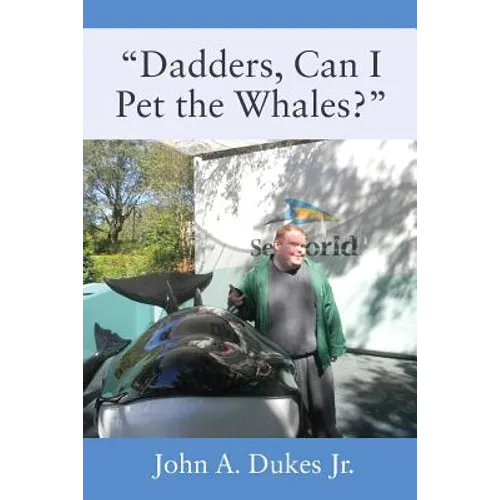 "Dadders, Can I Pet the Whales?"