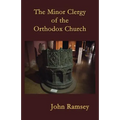 The Minor Clergy of the Orthodox Church: Their role and life according to the canons