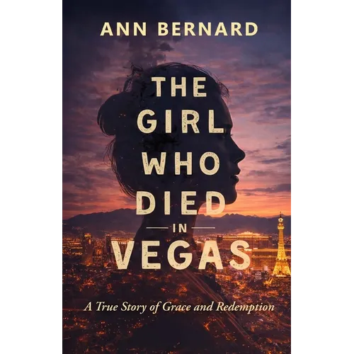 The Girl Who Died in Vegas: A True Story of Grace and Redemption