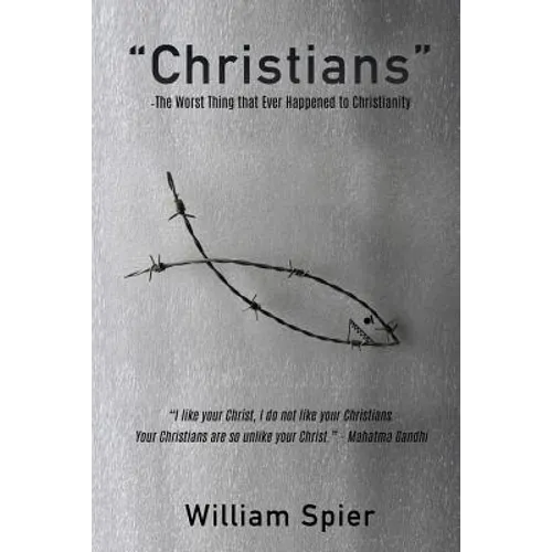 "Christians" - The Worst Thing that Ever Happened to Christianity