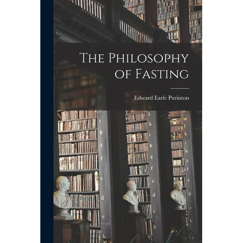 The Philosophy of Fasting